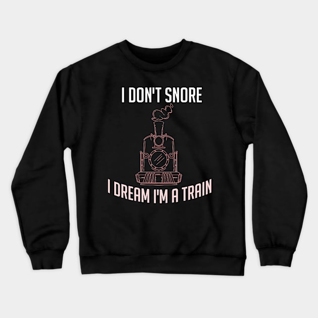 TRAIN GIFT: I'm A Train Crewneck Sweatshirt by woormle